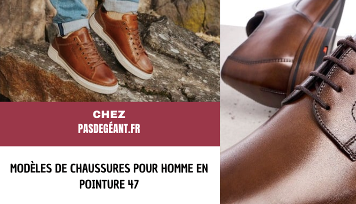 CHAUSSURES HOMME TAILLE 47 - NOUVEAUTÉS PRINTEMPS